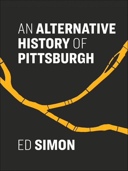 Title details for An Alternative History of Pittsburgh by Ed Simon - Available